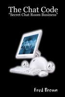 The Chat Code "Secret Chat Room Business" 140924816X Book Cover