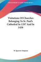 Visitations of Churches Belonging to St. Paul's Cathedral in 1297 and in 1458 1163232017 Book Cover