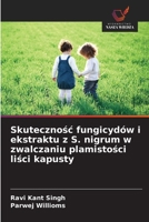 Skutecznosc fungicydów i ekstraktu z S. nigrum w zwalczaniu plamistosci lisci kapusty (Polish Edition) 6209320813 Book Cover