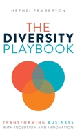 The Diversity Playbook: Transforming Business with Inclusion and Innovation 173704031X Book Cover