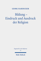 Bildung - Eindruck und Ausdruck der Religion : Eine Systematische Analyse Von Schleiermachers Bildungsverst?ndnis Aus Fundamentalethischer Perspektive 3161597486 Book Cover