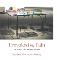 Provoked by Pain: The Poems of a Broken Woman 103833232X Book Cover