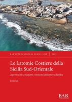 Le Latomie Costiere della Sicilia Sud-Orientale: Aspetti tecnici, trasporto e titolarità della risorsa lapidea (International) (Italian Edition) 1407362755 Book Cover