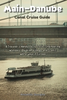 Main-Danube Canal Cruise Guide: A Traveler’s Handbook to Locks, Engineering Wonders, Bavarian Villages and Scenic Waterways in Europe B0GZ7J9KR3 Book Cover