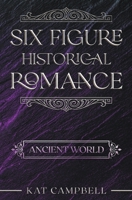 Six Figure Historical Romance: Ancient World B0BDXTPV8V Book Cover