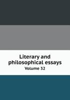 Harvard Classics, Vol. 32: Literary and Philosophical Essays B002BONPX2 Book Cover
