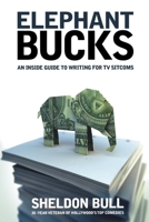 Elephant Bucks: An Insider's Guide to Writing for TV Sitcoms 1932907270 Book Cover