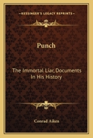 Punch: The Immortal Liar, Documents In His History 0548470162 Book Cover