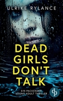 Dead Girls Don't Talk: Ein packender Young Adult Thriller (German Edition) 3989983016 Book Cover