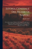 Istoria Generale Del Reame Di Napoli: Ovvero Stato Antico E Moderno Delle Regioni E Luoghi Che 'l Reame Die Napoli Compongono, Una Colle Loro Prime ... Volume 1, Issue 2... 1021570621 Book Cover