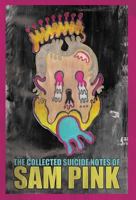 The Collected Suicide Notes of Sam Pink 1621051064 Book Cover
