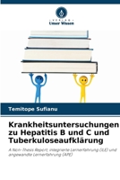 Krankheitsuntersuchungen zu Hepatitis B und C und Tuberkuloseaufklärung (German Edition) 6207987888 Book Cover