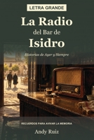 La radio del bar de Isidro: Una novela de letra grande, capítulos cortos y lectura fácil para personas mayores (Historias en Letra Grande) (Spanish Edition) B0GNB6BXMG Book Cover