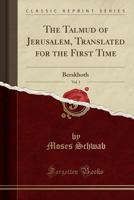 The Talmud of Jerusalem, Translated for the First Time, Vol. 1: Berakhoth 025946855X Book Cover