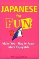 Japanese for Fun: Make Your Stay in Japan More Enjoyable (Tuttle Language Library) 080481628X Book Cover
