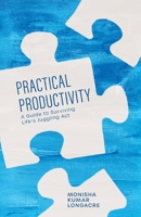 Practical Productivity: A Guide to Surviving Life's Juggling Act B0F2XF321R Book Cover