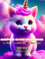 Incríveis gatos-unicórnios Livro de colorir para crianças Criaturas de fantasia adoráveis e cheias de amor: Gatos-unicórnios felizes que estimulam a ... a diversão dos pequenos (Portuguese Edition) B0CL5JNMYG Book Cover