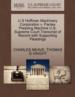 U S Hoffman Machinery Corporation v. Pantex Pressing Machine U.S. Supreme Court Transcript of Record with Supporting Pleadings 1270247263 Book Cover