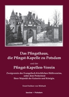 Das Pfingsthaus, Die Pfingst-Kapelle Zu Potsdam Und Der Pfingst-Kapellen-Verein 3883720135 Book Cover