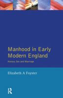 Manhood in Early Modern England: Honour, Sex and Marriage 1138176168 Book Cover