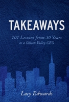 Takeaways: 101 Lessons from 30 years as a Silicon Valley CEO 109835625X Book Cover