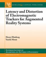 Latency and Distortion of Electromagnetic Trackers for Augmented Reality Systems 3031003942 Book Cover