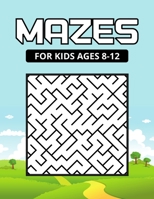 Mazes for kids ages 8-12: Maze puzzle book for kids age 8-12 years easy and medium, Glossy soft cover, large size 8.5 x 11 B08P3PC727 Book Cover