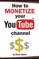 How to Monetize Your YouTube Channel: Turn Your Passion into Profit B0C1HZYSWS Book Cover