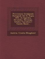 Privremeni Gradjanski Postupnik Od 16. Rujna 1852, Za Ugarsku, Hrvatsku, Slavoniju, Srbsku Vojvodinu I Tamiki Banat... 1286977304 Book Cover