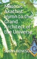Masonic Akathist Hymn to the Grand Architect of the Universe 198314911X Book Cover