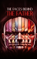 The Faces Behind The Father 1966355041 Book Cover
