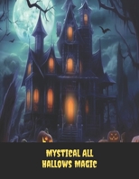 Mystical All Hallows Magic: A Serene Adult Coloring Book, 50 pages, 8x11 inches B0CGG5XZPK Book Cover