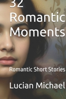 32 Romantic Moments: Romantic Short Stories B0GQQ4S23R Book Cover