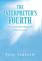 The Interpreter's Fourth: The Best Way to Understanding the Bible About Human Creation 173575840X Book Cover