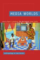 Media Worlds: Anthropology on New Terrain 0520232313 Book Cover