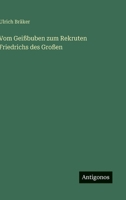 Vom Geissbuben Zum Rekruten Friedrichs Des Grossen 3846061530 Book Cover