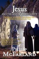 Jesus and the Rise of Christianity 0615372252 Book Cover