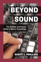 Beyond Sound: A Career Guide for the Professional Music Technologist 0199837686 Book Cover