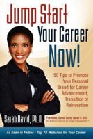 Jump Start Your Career Now! 50 Tips to Promote Your Personal Brand for Career Advancement, Transition, or Reinvention 1936214709 Book Cover