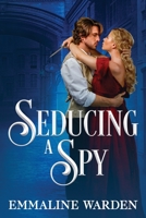 Seducing a Spy B0CGWVR4HR Book Cover