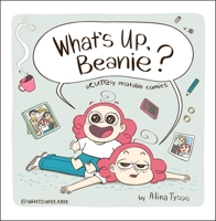 What's Up, Beanie?: Acutely Relatable Comics 0358455480 Book Cover