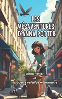 Anna Potter et la Guerre Verte de Montmartre (Les Mésaventures d’Anna Potter) (French Edition) B0DT7JPCH4 Book Cover