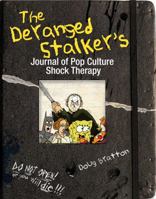 The Deranged Stalker's Journal to Pop Culture Shock Therapy 0740799045 Book Cover