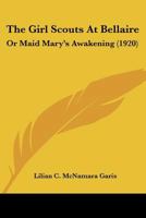 The Girl Scouts at Bellaire; or, Maid Mary's Awakening 9352973933 Book Cover