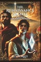 The Renaissance Signal: A Journey of Light, Darkness, and Destiny B0DTQ2LR4L Book Cover
