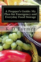 A Prepper's Guide: My Plan for Emergency and Everyday Food Storage: What's Your Plan? 1505881420 Book Cover