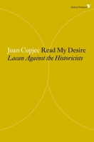 Read My Desire: Lacan against the Historicists (October Books) 1781688885 Book Cover