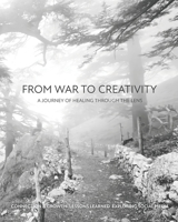 From War to Creativity: A Journey of Healing Through the Lens: Connection & Growth: Lessons Exploring Social Media 1069431419 Book Cover