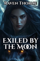 Exiled by the Moon: A Werewolf Shifter Romance B0F92P9C7M Book Cover