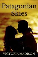 Patagonian Skies: A Beautiful Standalone Novel 1500664405 Book Cover